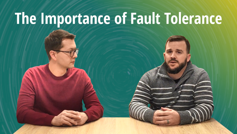 The Importance of Fault Tolerance